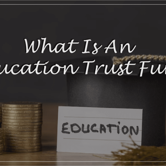 What Is An Education Trust Fund? Everything You Need To Know