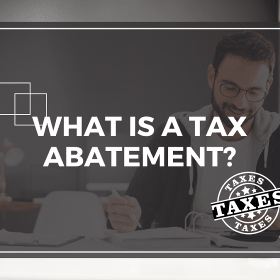 What Is A Tax Abatement? What Happens When Tax Abatement Ends?