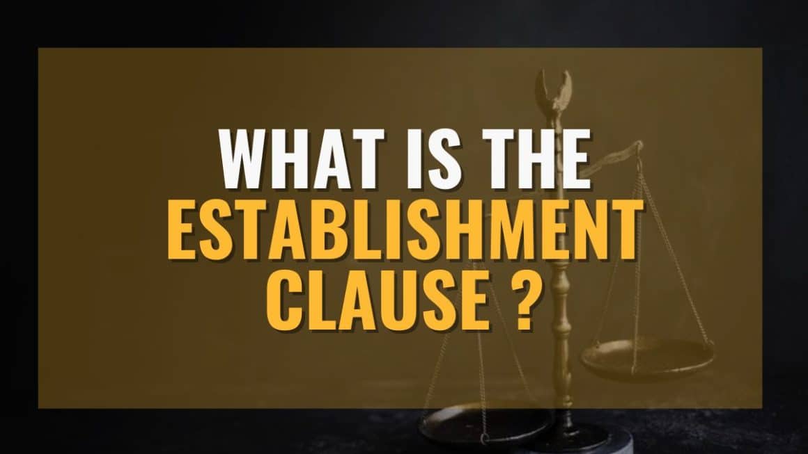 What Is The Establishment Clause? Exploring The Purpose And Significance