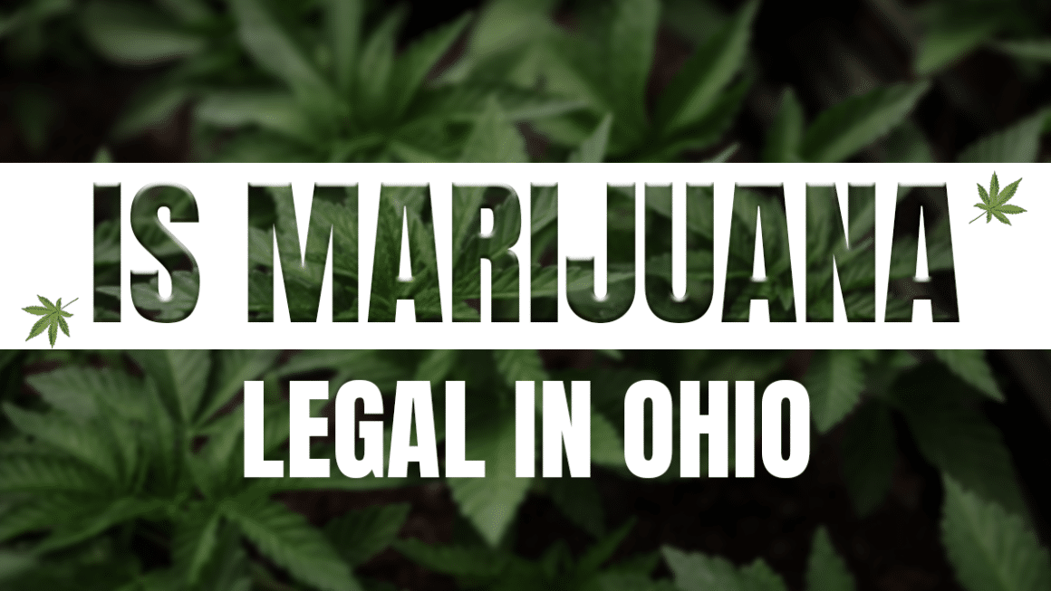 Is Marijuana Legal In Ohio? A Thorough Exploration