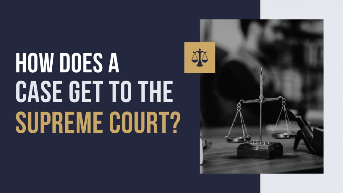 What Is A Supreme Court? How Does A Case Get To The Supreme Court?