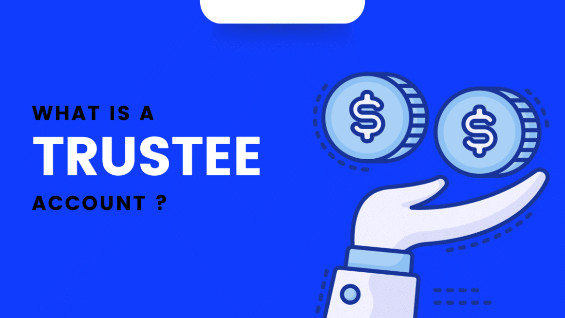 What Is A Trustee Account? A Comprehensive Guide