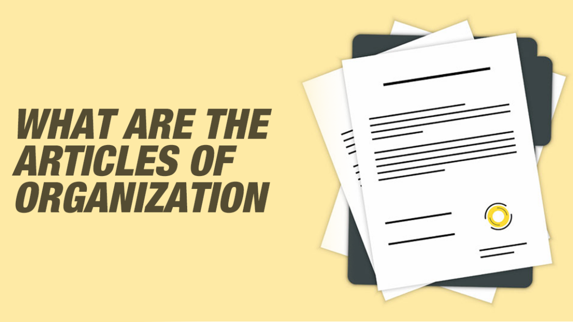 Mastering The Basics: What Are The Articles Of Organization?