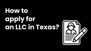 How to apply for LLC in Texas?
