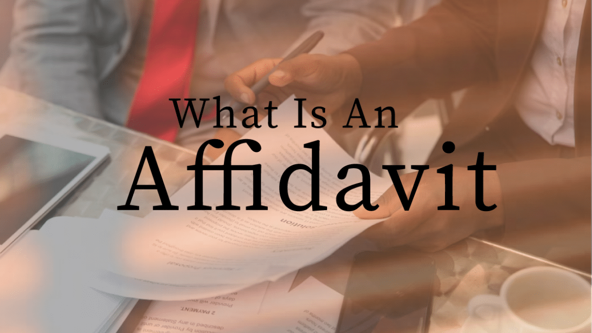 What Is An Affidavit - Everything You Need To Grasp This Legal Document