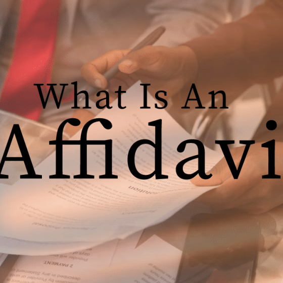 What Is An Affidavit - Everything You Need To Grasp This Legal Document