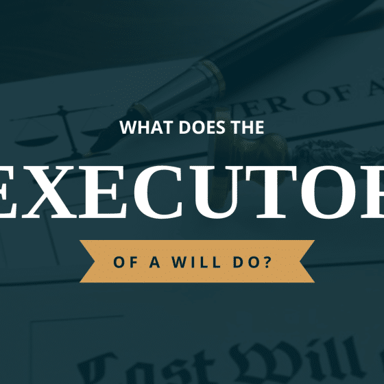 Understanding Executor Responsibilities: What Does The Executor Of A Will Do?